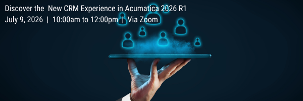 Discover the  New CRM Experience in Acumatica 2026 R1 | July 9, 2026